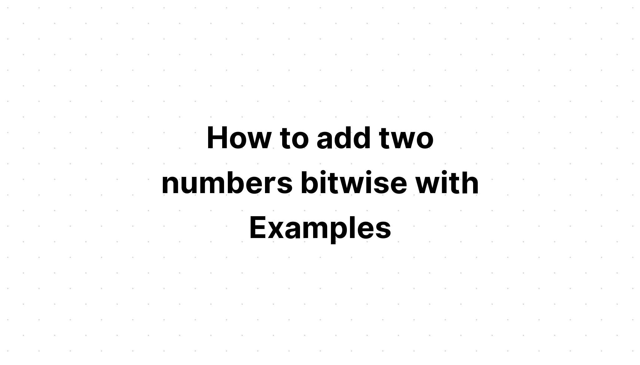 Cách cộng hai số theo bit với Ví dụ